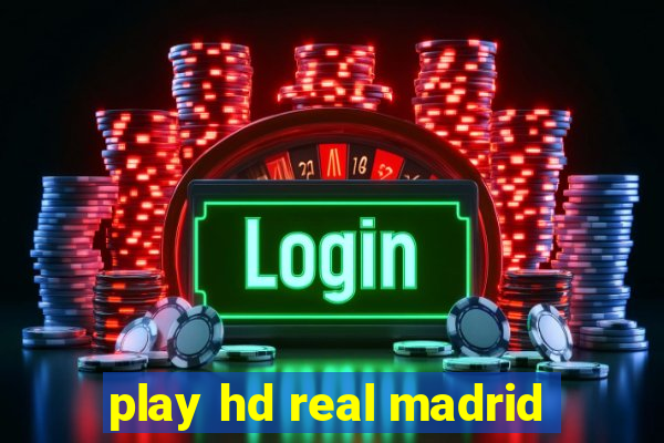 play hd real madrid